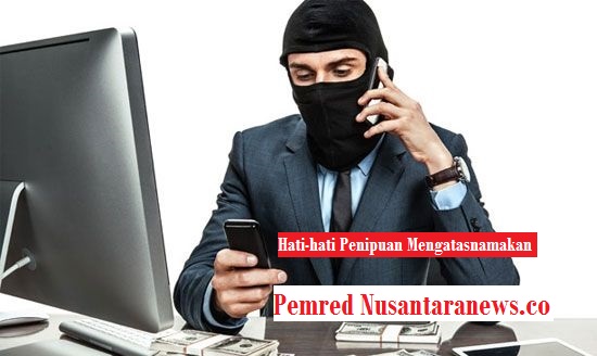 Hati-hati Penipuan Mengatasnamakan Pemred Nusantaranews.co. Ilustrasi Foto: NUNSATARAnews