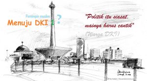 Ilustrasi munuju DKI 1 2017 oleh SelArt/ Nusantaranews / via Sketsa Monas by Antown Holic