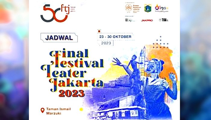 FESTIVAL TEATER JAKARTA KE-50 “Homo Theatricus: Kota, Subsistensi, dan Imajinasi”